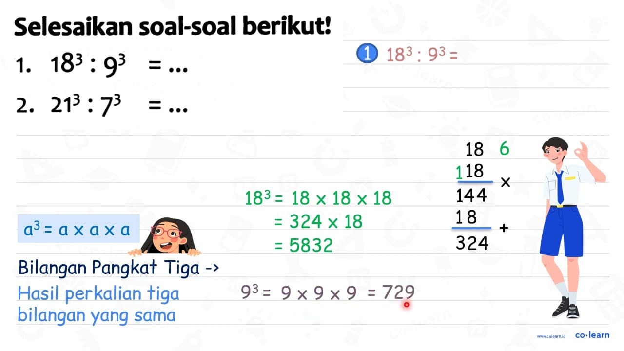 Selesaikan soal-soal berikut! 1. 18^(3): 9^(3)=... 2.