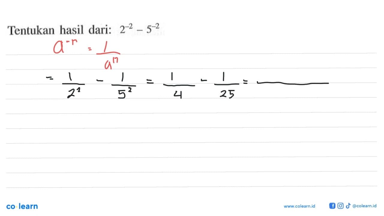 Tentukan hasil dari: 2^(-2)-5^(-2)