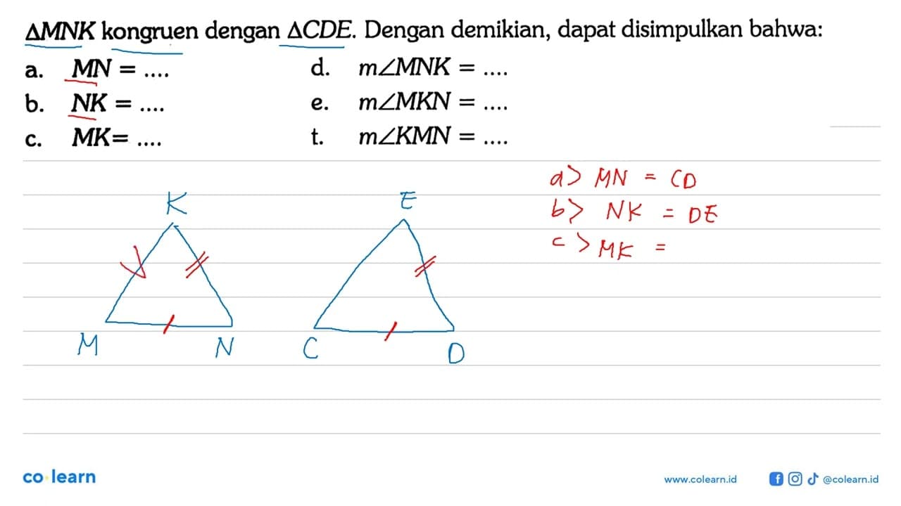 segitiga MNK kongruen dengan segitiga CDE . Dengan