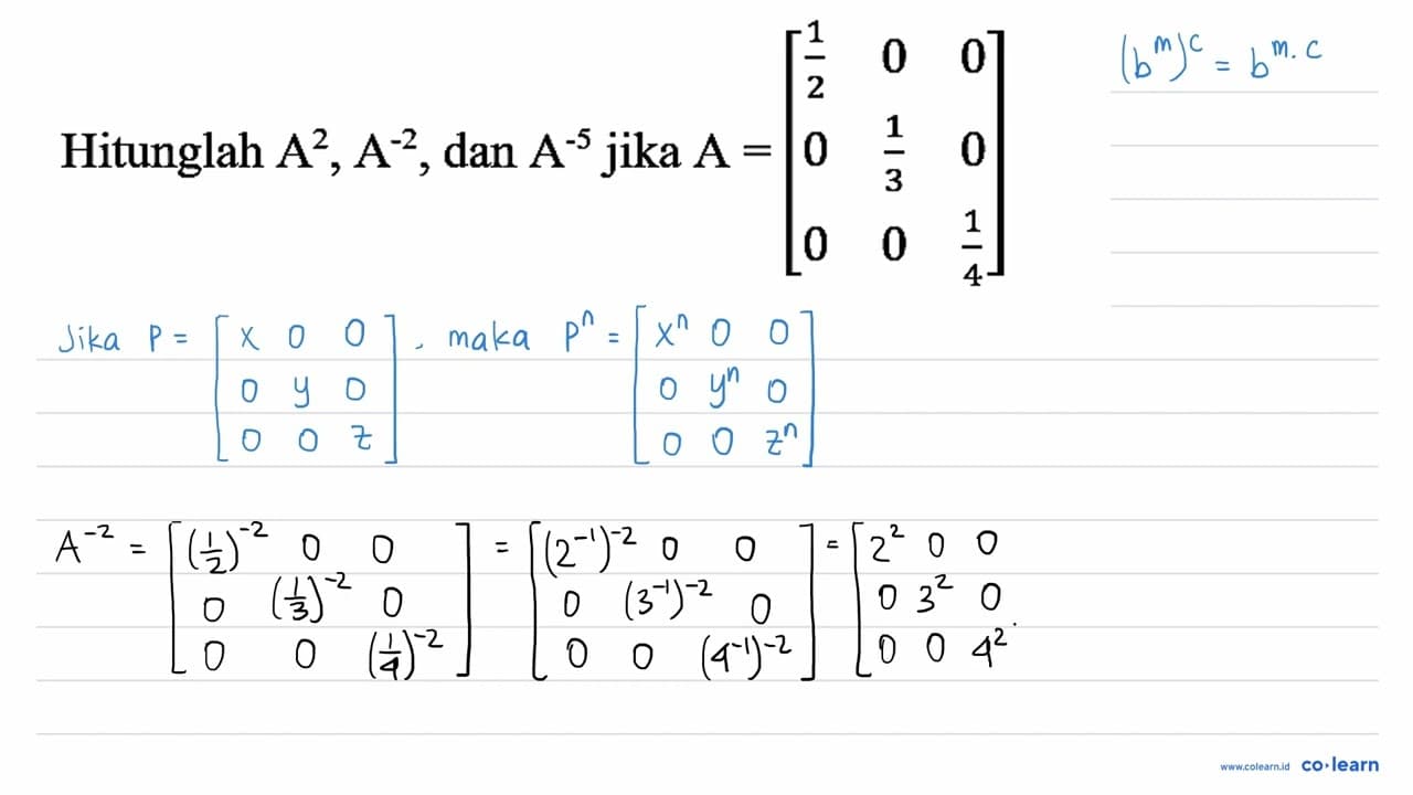 Hitunglah A^(2), A^(-2), dan A^(-5) jika A=[(1)/(2) 0 0 0