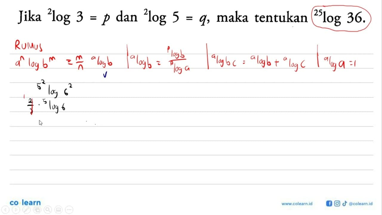 Jika 2log3=p dan 2log5=q, maka tentukan 25log36.