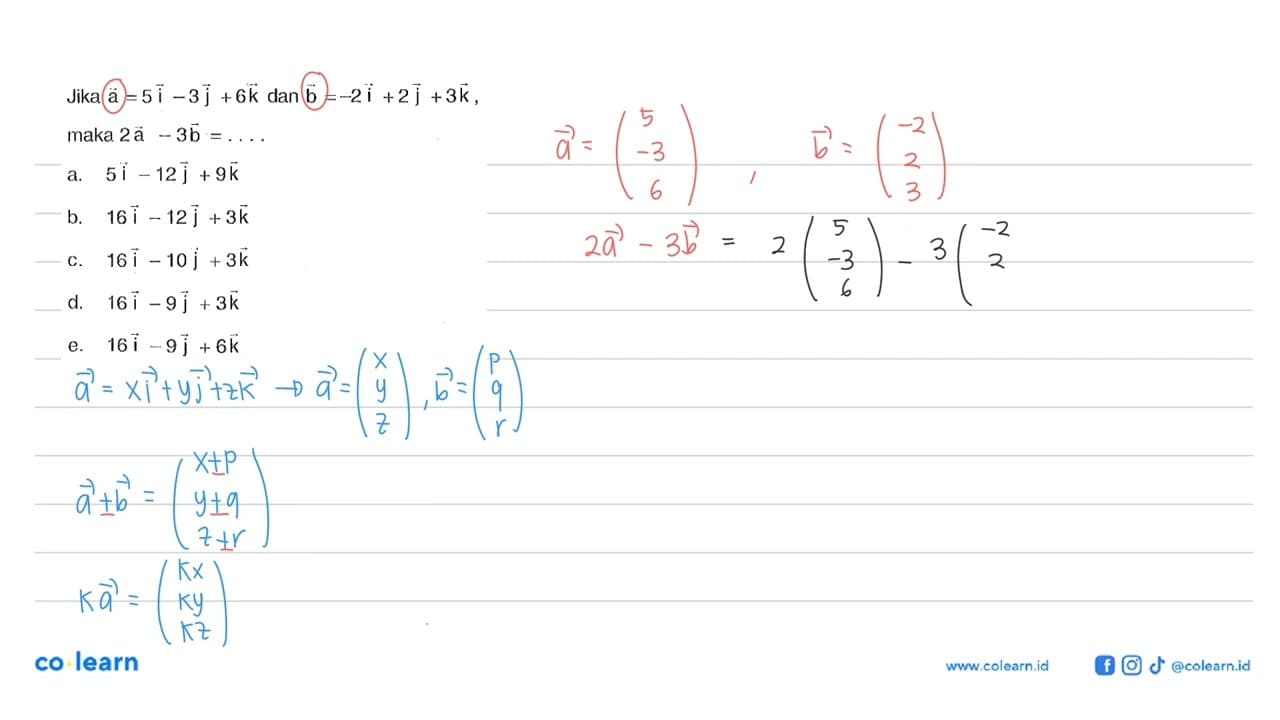 Jika vektor a=5i-3j+6k dan vektor b=-2i+2j+3k, maka 2vektor