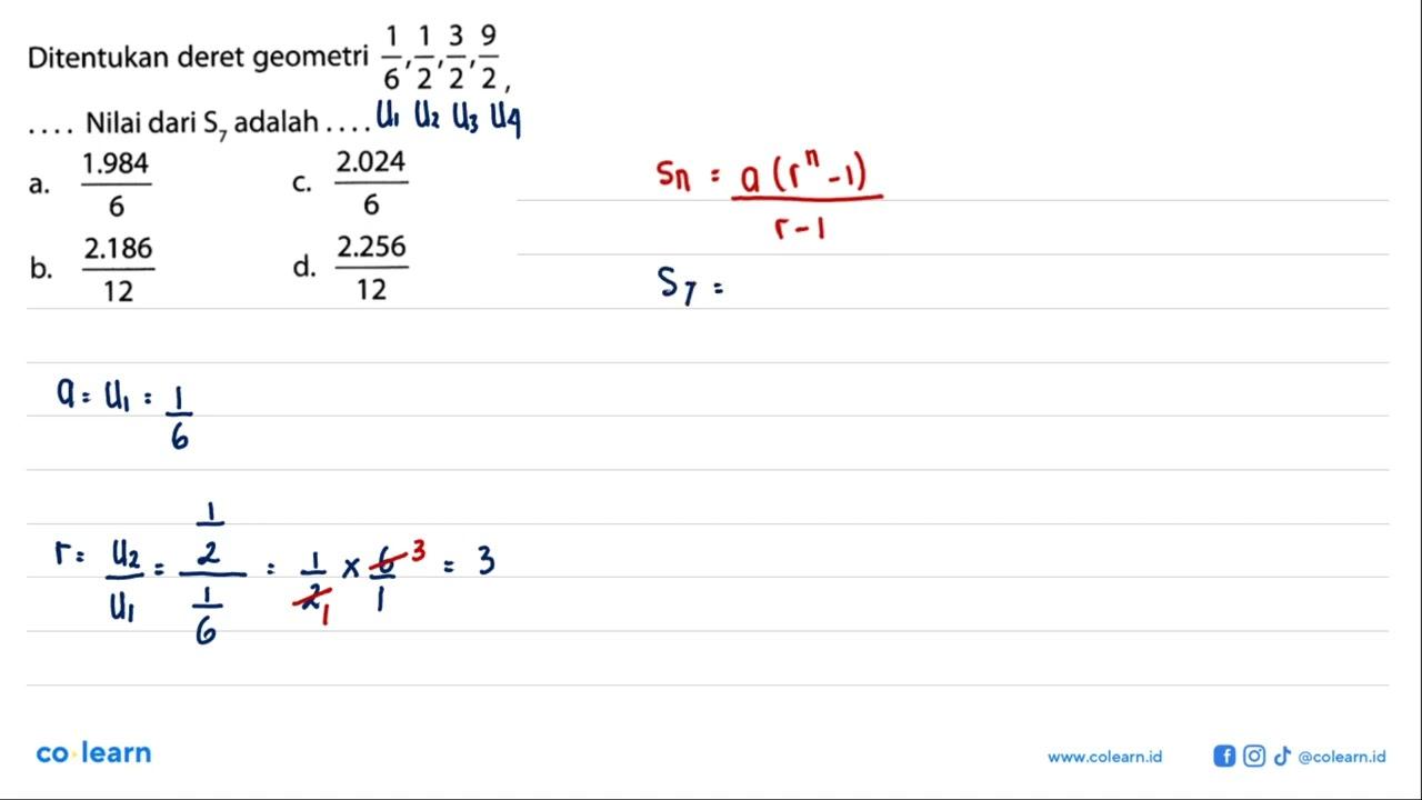 Ditentukan deret geometri 1/6, 1/2, 3/2, 9/2, .... Nilai