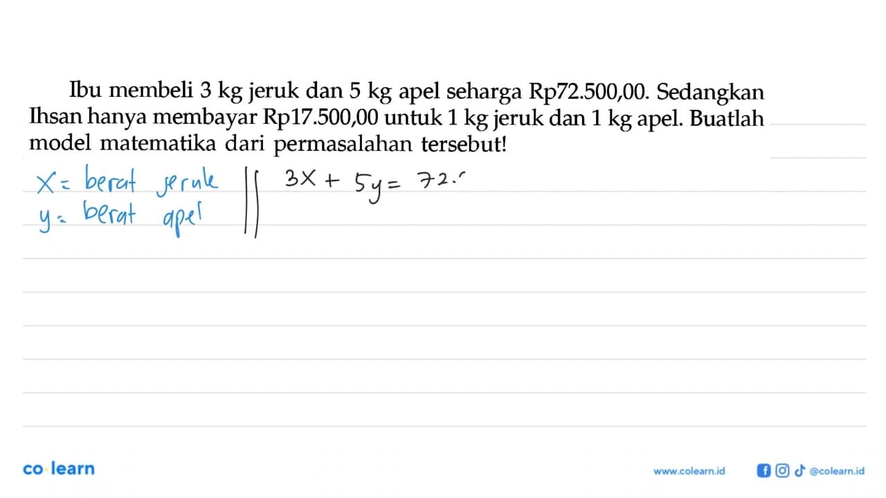 Ibu membeli 3 kg jeruk dan 5 kg apel seharga Rp72.500,00.