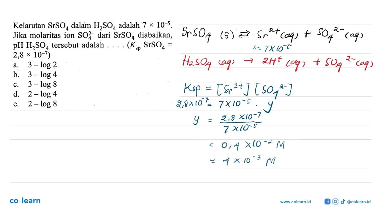 Kelarutan SrSO4 dalam H2SO4 adalah 7 x 10^-5. Jika