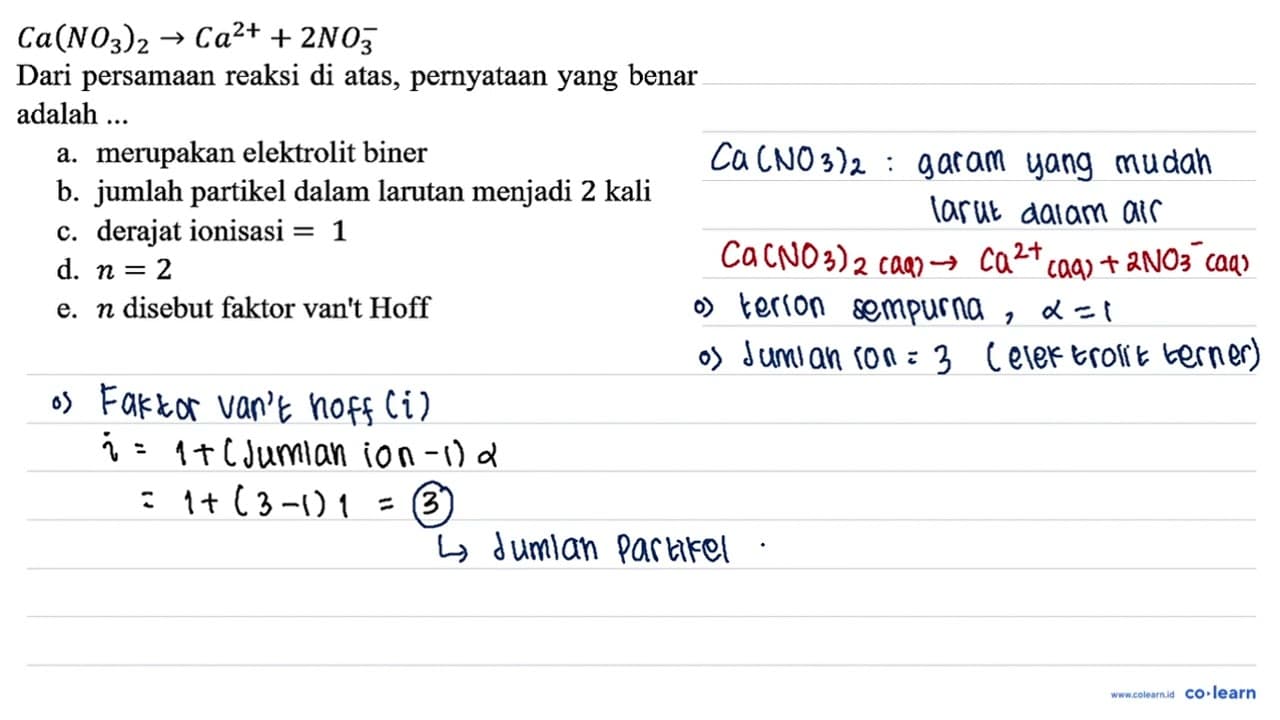 Ca(NO3)2 -> Ca^(2+) + 2NO3^- Dari persamaan reaksi di atas,