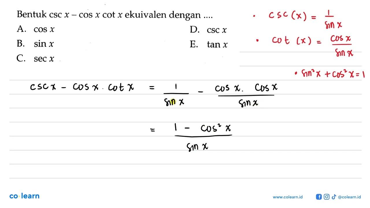 Bentuk csc x-cos x cot x ekuivalen dengan ....