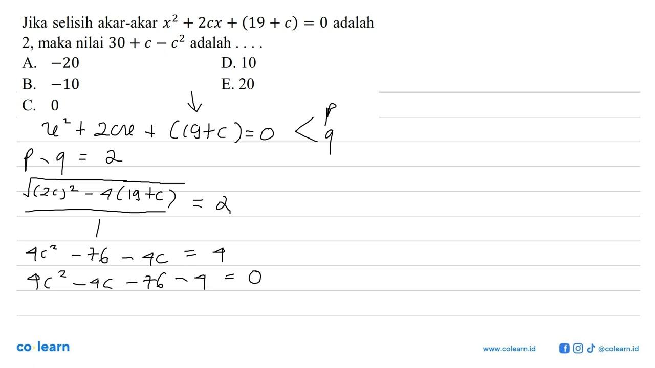 Jika selisih akar-akar x^2 + 2cx + (19 + c) = 0 adalah 2,