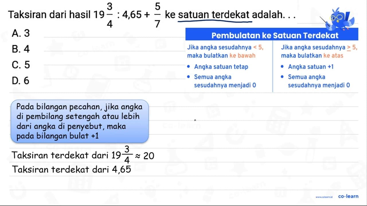 Taksiran dari hasil 19 (3)/(4): 4,65+(5)/(7) ke satuan