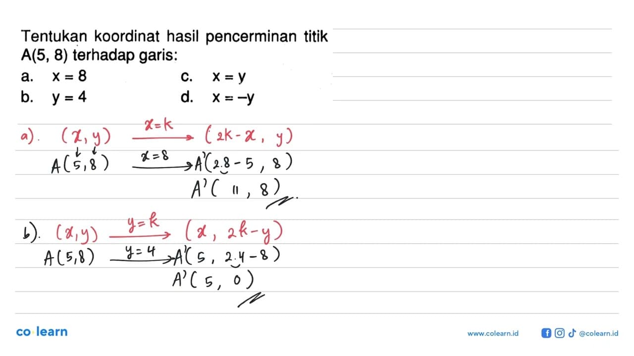 Tentukan koordinat hasil pencerminan titik A (5,8) terhadap