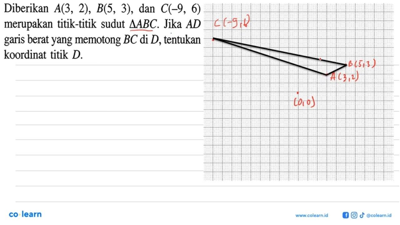 Diberikan A(3,2), B(5,3) , dan C(-9,6) merupakan