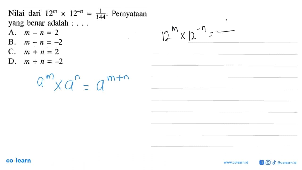 Nilai dari 12^m x 12^(-n) = 1/144. Pernyataan yang benar