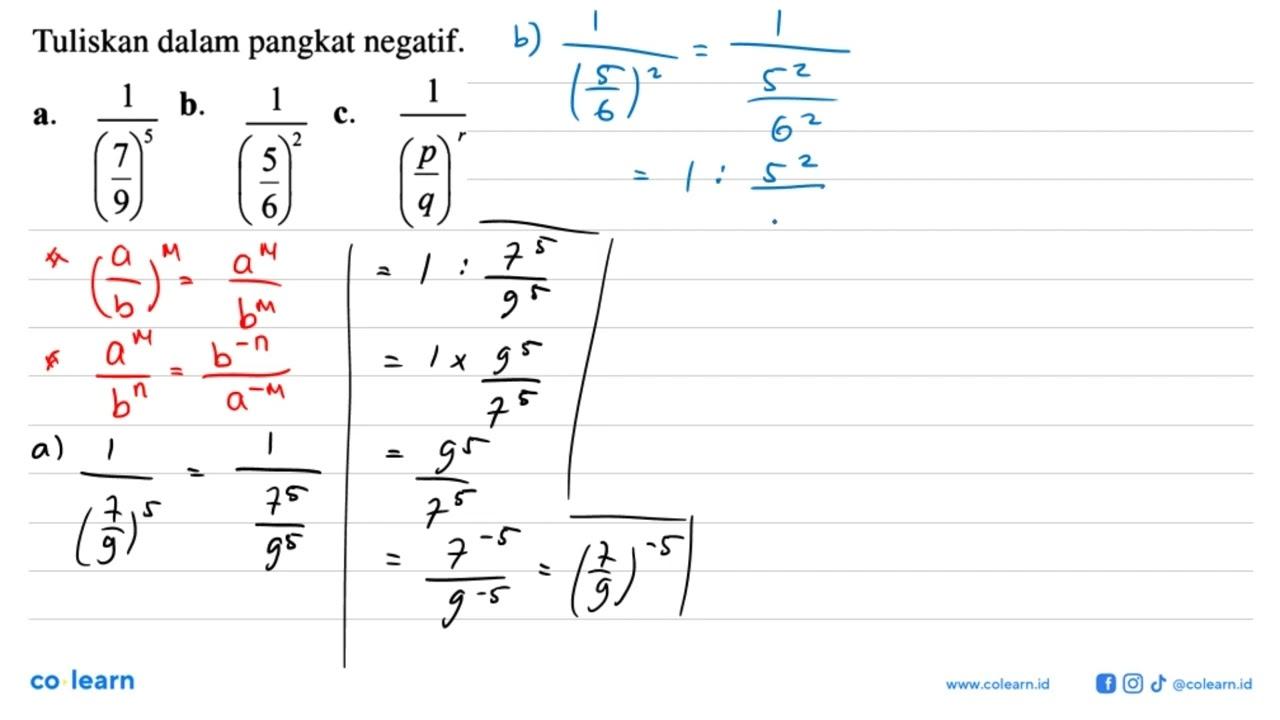 Tuliskan dalam pangkat negatif. a. 1/(7/9)^2 b. 1/(5/6)^2