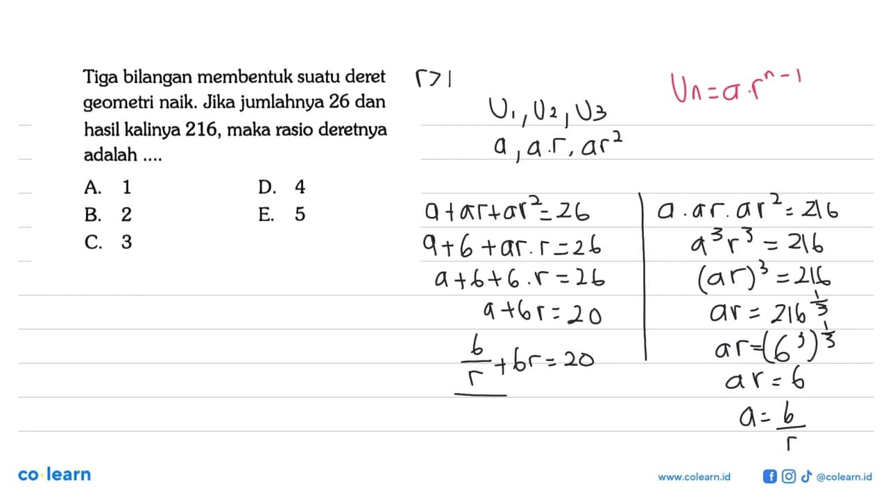 Tiga bilangan membentuk suatu deret geometri naik. Jika