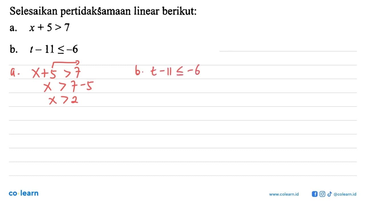 Selesaikan pertidaksamaan linear berikut: a. x+5>7 b.