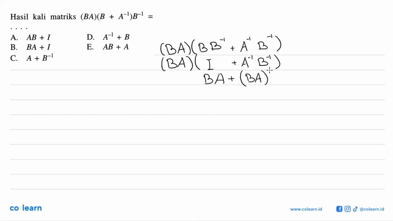 Hasil kali matriks (BA)(B +A^-1)B^-1 =