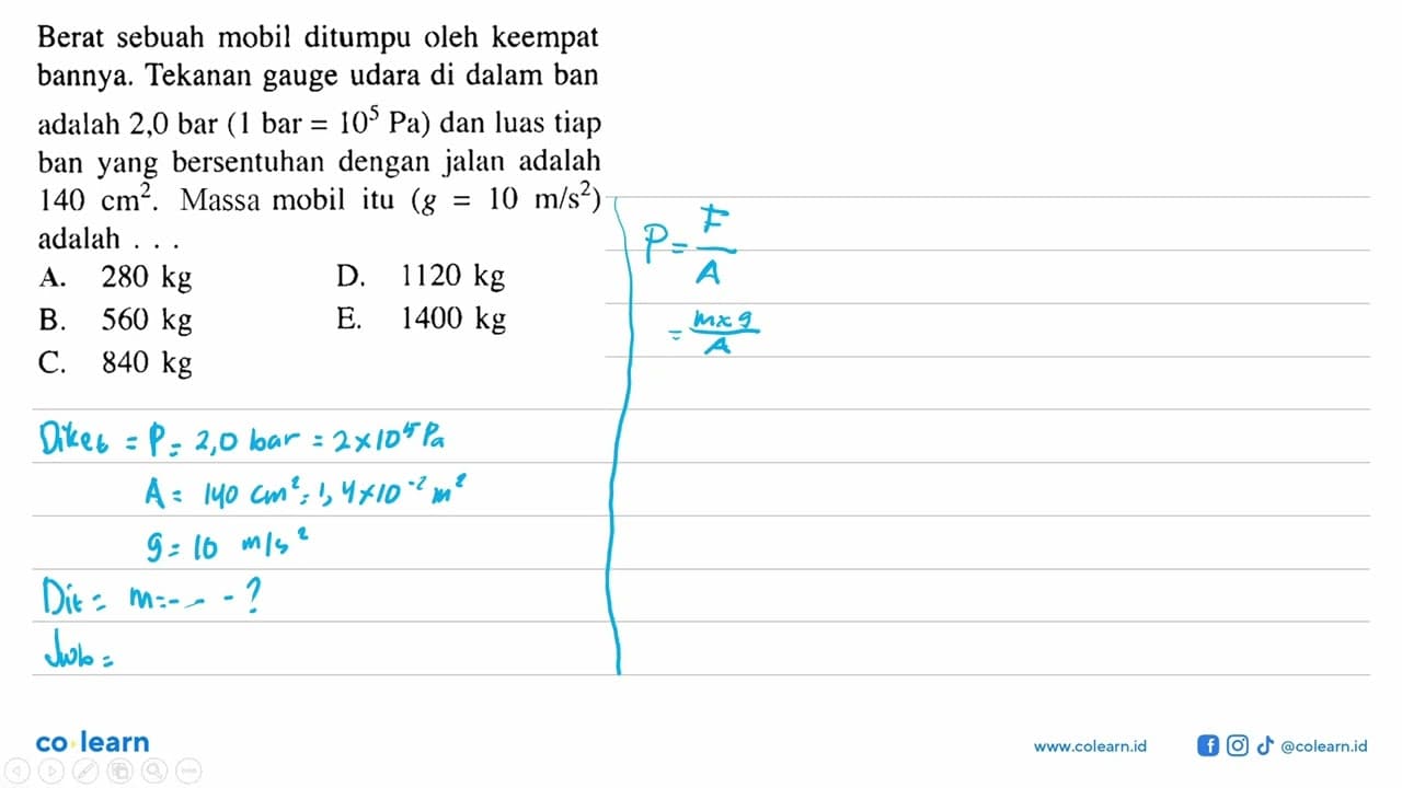 Berat sebuah mobil ditumpu oleh keempat bannya. Tekanan