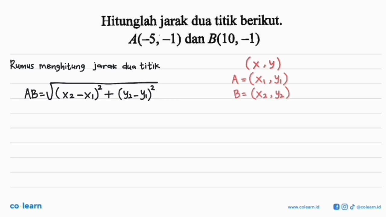 Hitunglah jarak dua titik berikut. A(-5,-1) dan B(10,-1)