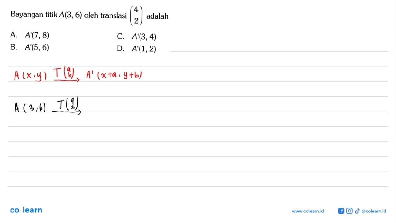 Bayangan titik A(3,6) oleh translasi (4 2) adalah...