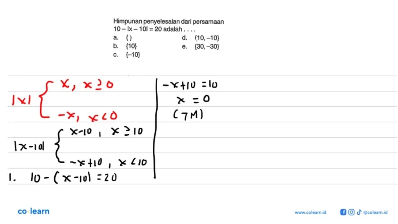 Himpunan penyelesaian dari persamaan 10-|x-10|=20 adalah