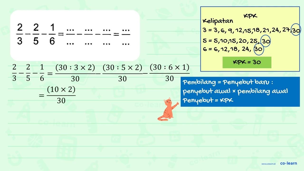 2/3 - 2/5 - 1/6 = .../... - .../... - .../... = ..../...