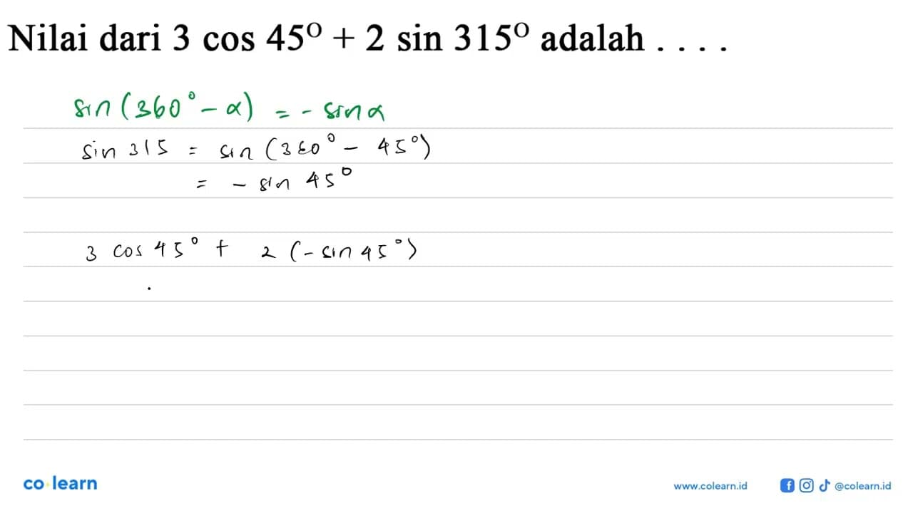 Nilai dari 3 cos 45+2 sin 315 adalah ...