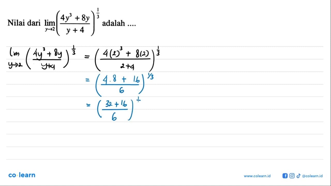 Nilai dari lim y->2 ((4y^3+8y)/(y+4))^(1/3) adalah ....