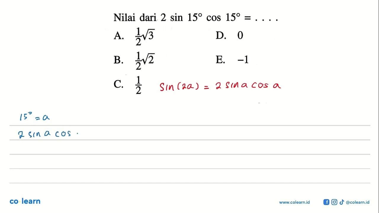 Nilai dari 2 sin 15 cos 15=...