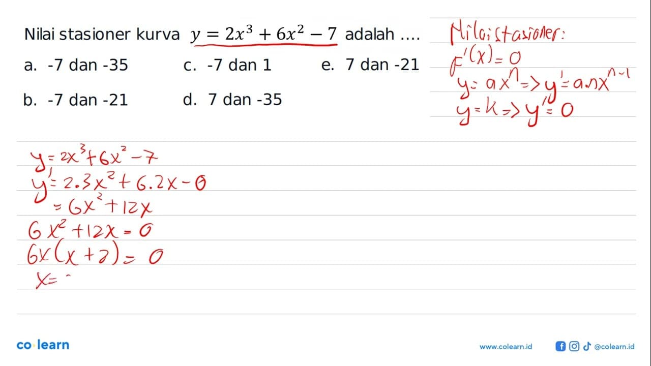 Nilai stasioner kurva y=2x^3+6x^2-7 adalah ....