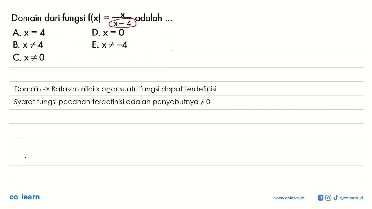 Domain dari fungsi f(x)=x/(x-4) adalah ..