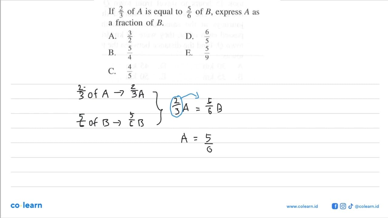 If 2/3 of A is equal to 5/6 of B, express A as a fraction