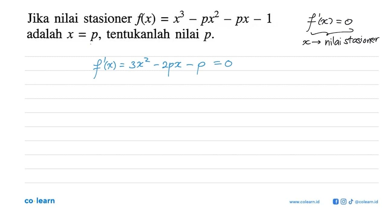 Jika nilai stasioner f(x)=x^3-px^2-px-1 adalah x=p,