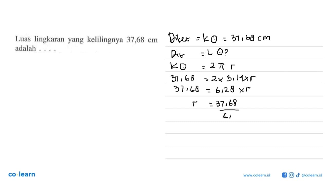 Luas lingkaran yang kelilingnya 37,68 cm adalah ....