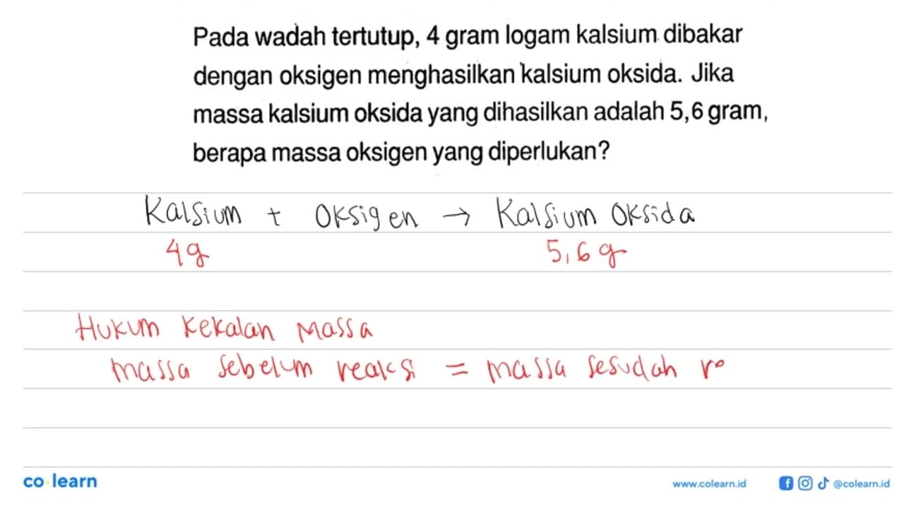 Pada wadah tertutup, 4 gram logam kalsium dibakar dengan