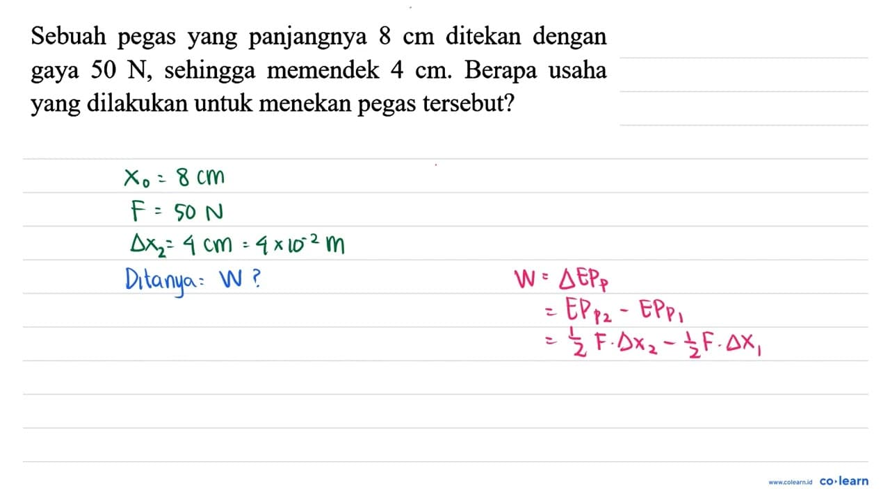 Sebuah pegas yang panjangnya 8 cm ditekan dengan gaya 50 ~N