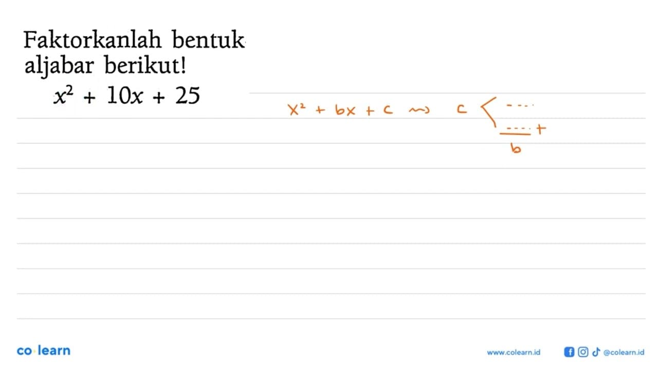 Faktorkanlah bentuk aljabar berikut! x^2 + 10x + 25