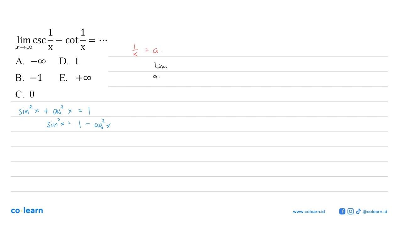 lim x->takhingga (csc(1/x)- cot(1/x)=