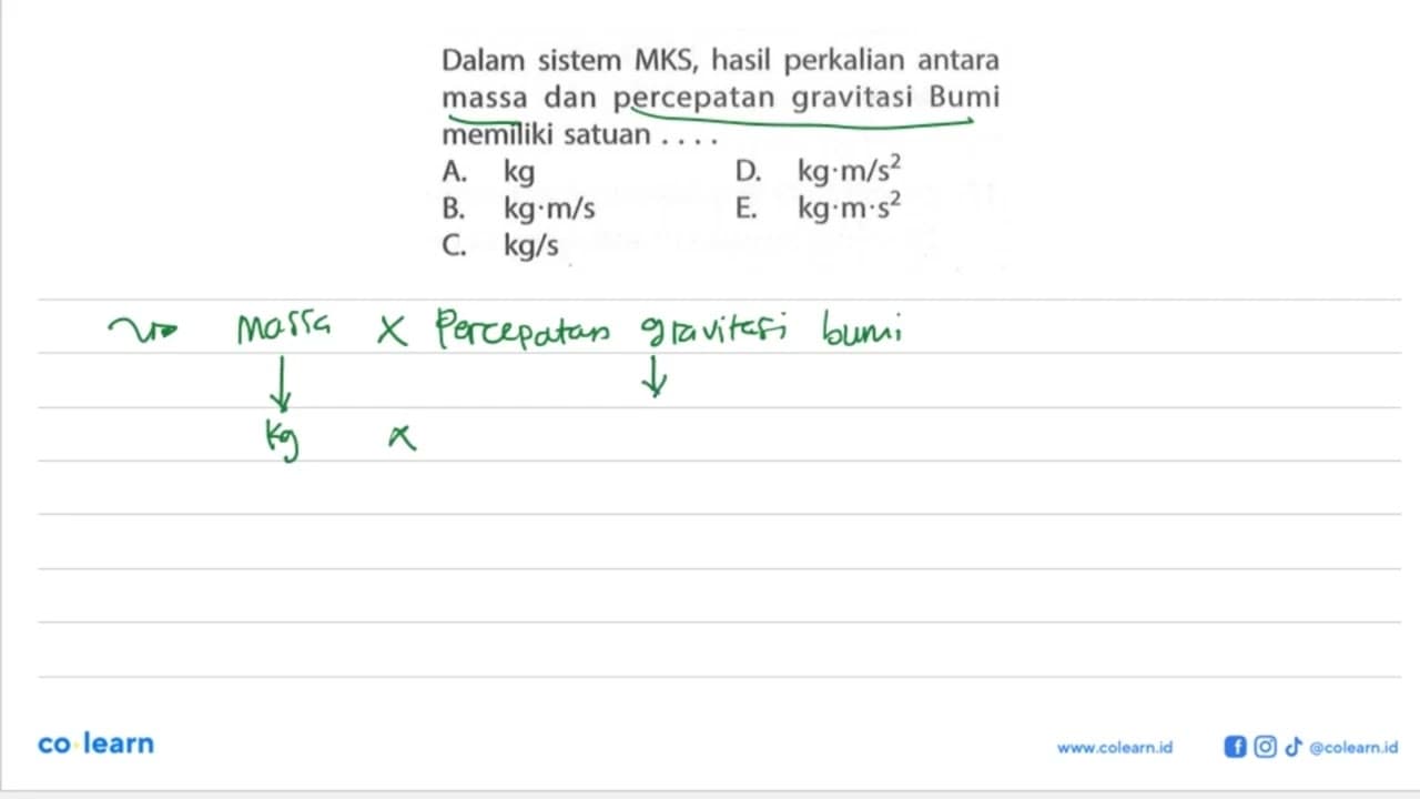 Dalam sistem MKS, hasil perkalian antara massa dan