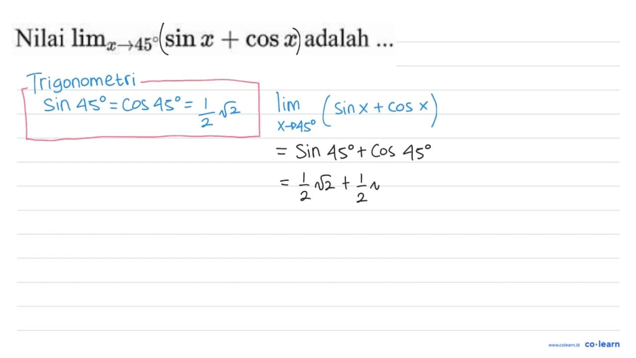 Nilai lim _(x -> 45) sin x+cos x adalah ...