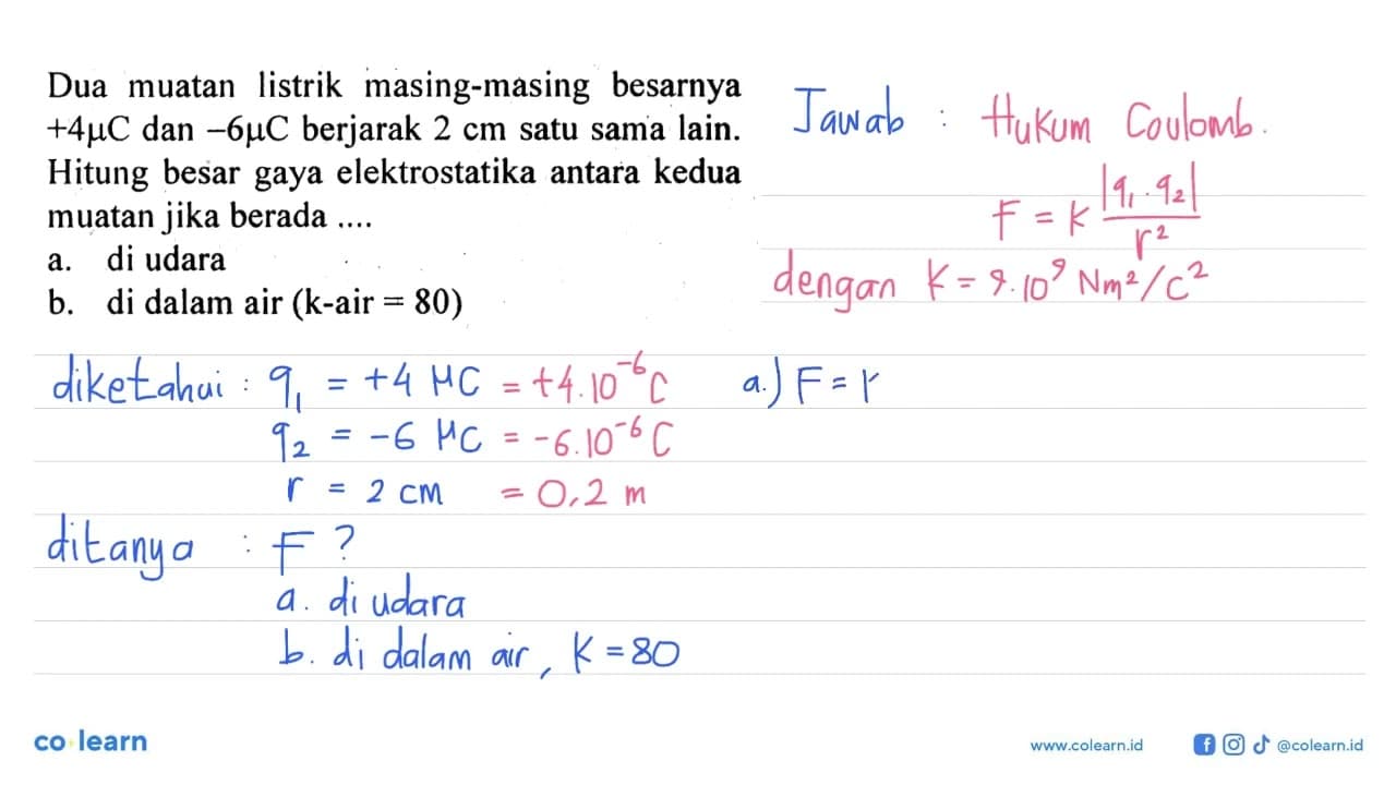 Dua muatan listrik masing-masing besarnya +4muC dan -6muC