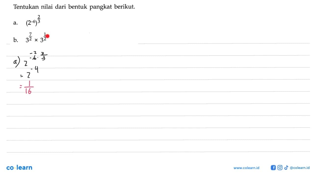 Tentukan nilai dari bentuk pangkat berikut. a. (2^-6}^(2/3)