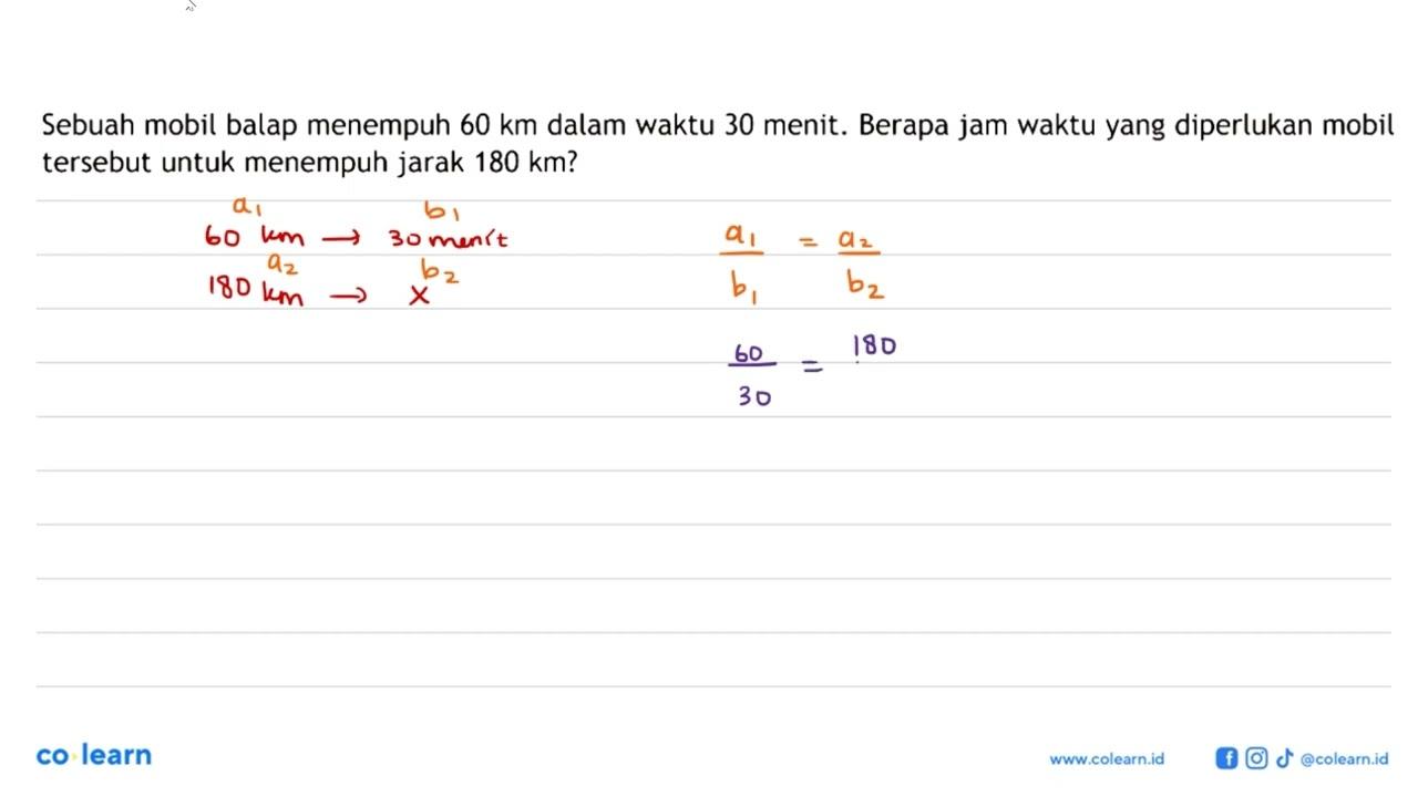 Sebuah mobil balap menempuh 60 km dalam waktu 30 menit.