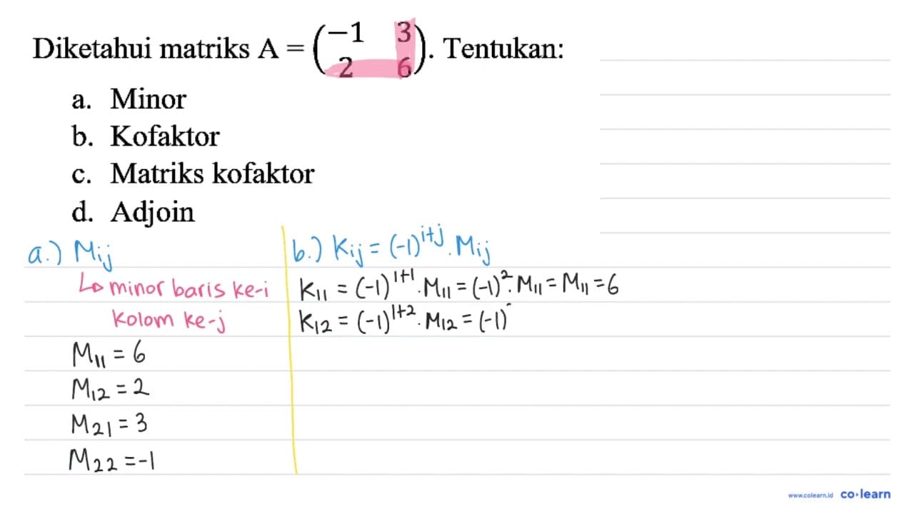 Diketahui matriks A=(-1 3 2 6) . Tentukan: a. Minor b.