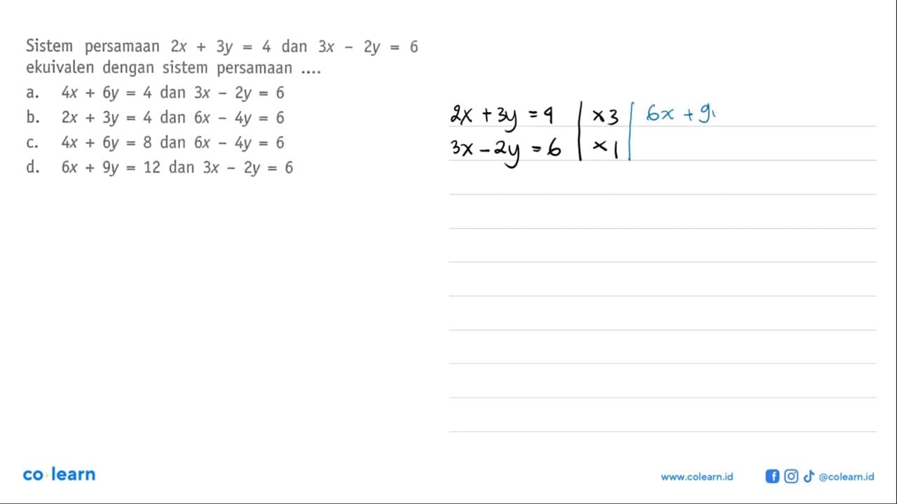 Sistem persamaan 2x + 3y = 4 dan 3x - 2y 6 ekuivalen dengan