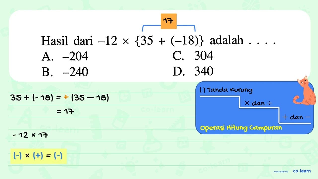 Hasil dari -12 x {35 + (-18)} adalah ...