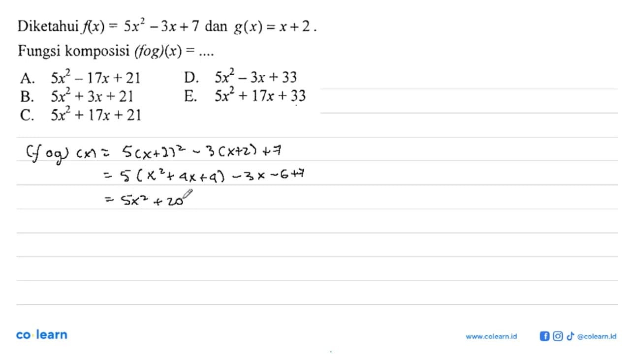 Diketahui f(x)=5 x^2-3 x+7 dan g(x)=x+2.Fungsi komposisi (f