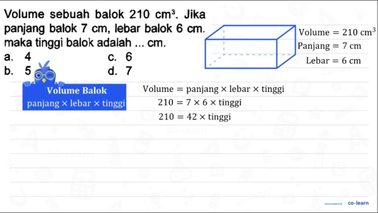 Volume sebuah balok 210 cm^(3) . Jika panjang balok 7 cm ,