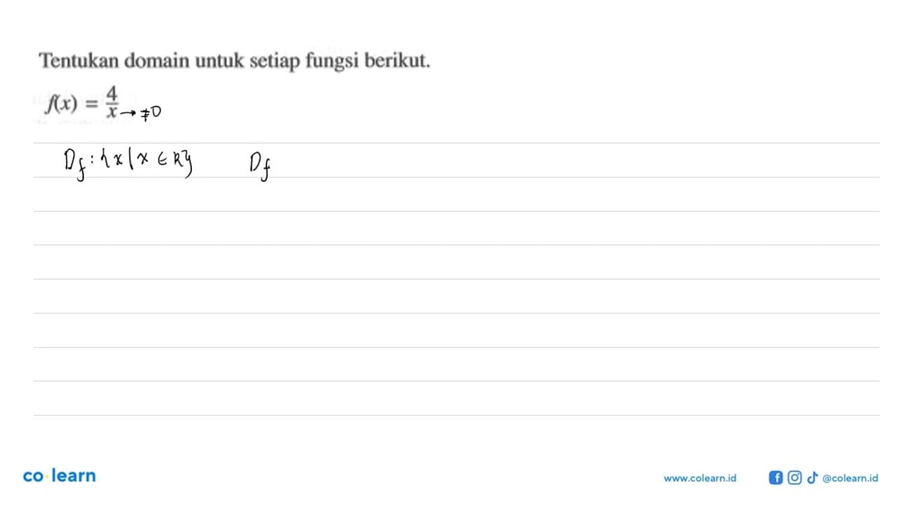 Tentukan domain untuk setiap fungsi berikut.f(x)=4/x