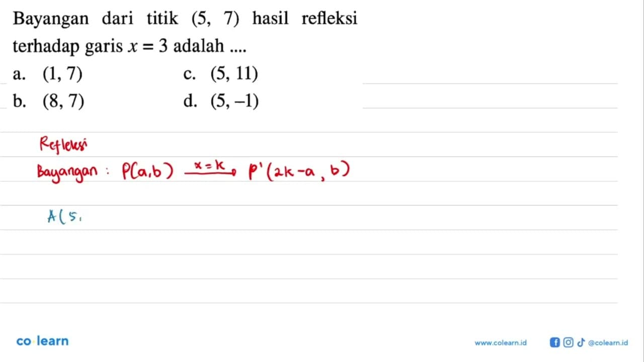 Bayangan dari titik (5,7) hasil refleksi terhadap garis x=3