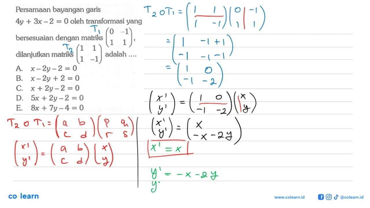 Persamaan bayangan garis 4y+3x-2=0 oleh transformasi yang